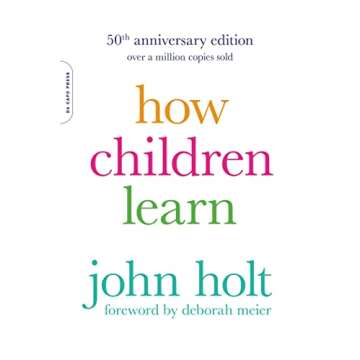 How Children Learn (50th anniversary edition) (A Merloyd Lawrence Book)