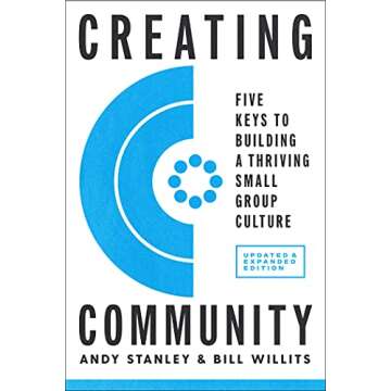 Creating Community, Revised & Updated Edition: Five Keys to Building a Thriving Small Group Culture