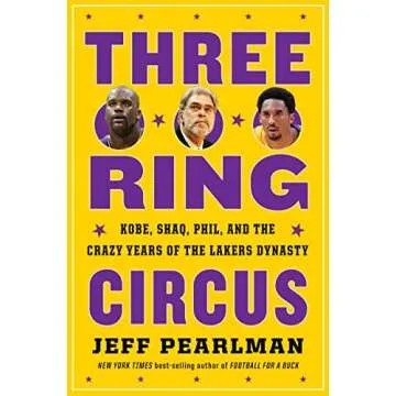 Three-Ring Circus: Kobe, Shaq, Phil, and the Crazy Years of the Lakers Dynasty
