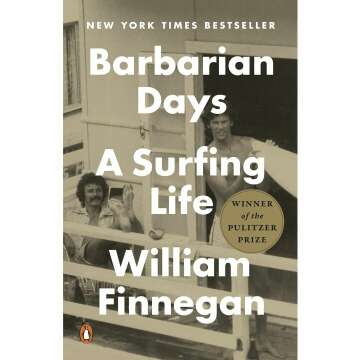 Barbarian Days: A Surfing Life - Pulitzer Prize Winning Memoir
