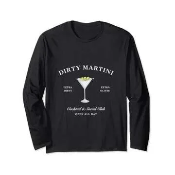 Funny Martini Lover Glass Dirty Martini Long Sleeve T-Shirt
