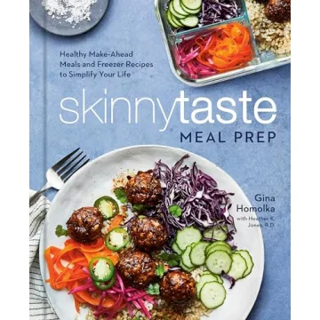 Skinnytaste Meal Prep: Healthy Make-Ahead Meals and Freezer Recipes to Simplify Your Life: A Cookboo...