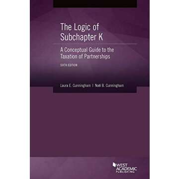 The Logic of Subchapter K, A Conceptual Guide to the Taxation of Partnerships (Coursebook)