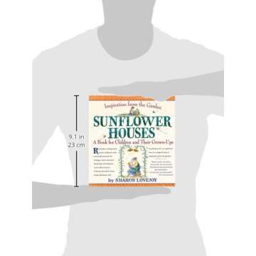 Sunflower Houses: Inspiration From the Garden--A Book for Children and Their Grown-Ups