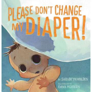 Please Don't Change My Diaper!
