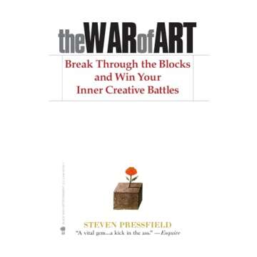 The War of Art: Break Through the Blocks and Win Your Inner Creative Battles