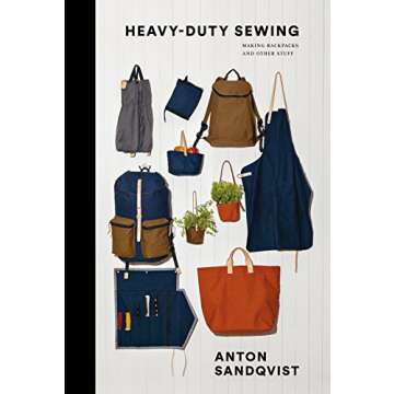 Heavy Duty Sewing: Making Backpacks and Other Stuff with Ultimate Durability