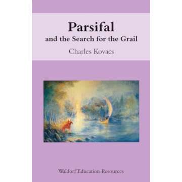 Parsifal: And the Search for the Grail (Waldorf Education Resources)