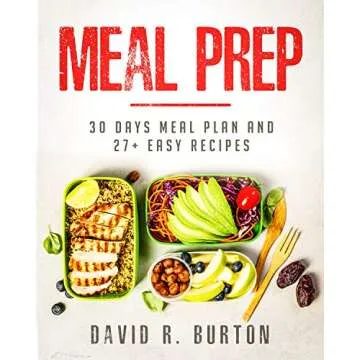 Meal Prep: A Complete Meal Prep Cookbook With 30 Days Meal Plan For Weight Loss And 27+ Easy, Packab...