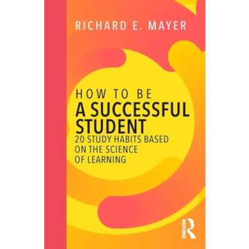 How to Be a Successful Student: 20 Study Habits Based on the Science of Learning