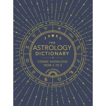The Astrology Dictionary: Cosmic Knowledge from A to Z
