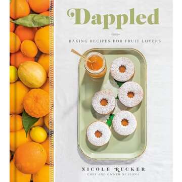Dappled: Baking Recipes for Fruit Lovers - A Must-Have Cookbook