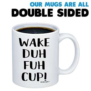 MyCozyCups Funny Wake Duh Fuh Cup - Sarcastic 11oz Mug