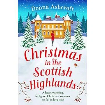 Christmas in the Scottish Highlands: A heart-warming feel-good Christmas romance to fall in love wit...