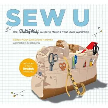 Sew U: The Built by Wendy Guide to Making Your Own Wardrobe - Craft Your Style with Confidence!