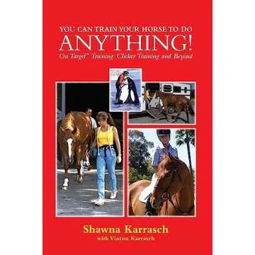 You Can Train Your Horse to Do Anything!: On Target Training Clicker Training and Beyond