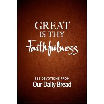 Great Is Thy Faithfulness: 365 Devotions from Our Daily Bread - Daily Inspiration for a Meaningful L...