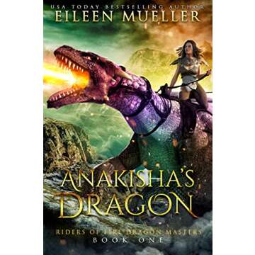 Anakisha's Dragon: Riders of Fire Dragon Masters, Book One - A Dragons' Realm Young Adult Epic Fanta...