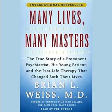 Many Lives, Many Masters: The True Story of a Psychiatrist, His Young Patient, and Past-Life Therapy