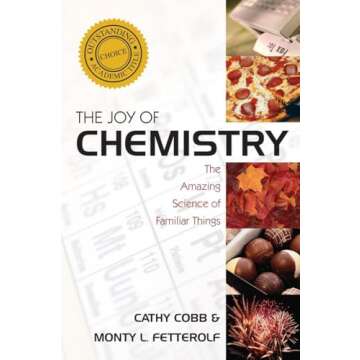 The Joy of Chemistry: The Amazing Science of Familiar Things - Discover Chemistry in Everyday Life