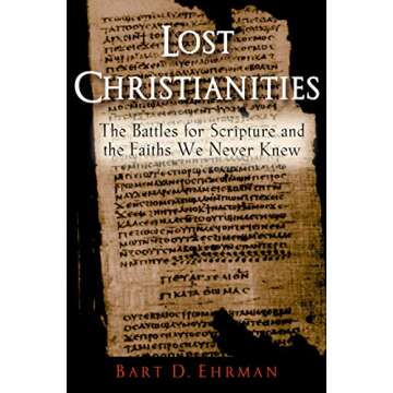 Lost Christianities: The Battles for Scripture and the Faiths We Never Knew