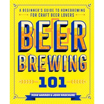 Beer Brewing 101: A Beginner's Guide to Homebrewing for Craft Beer Lovers