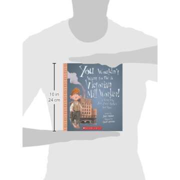 You Wouldn't Want to Be a Victorian Mill Worker!: A Grueling Job You'd Rather Not Have