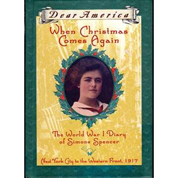 When Christmas Comes Again: The World War I Diary of Simone Spencer, New York City to the Western Fr...