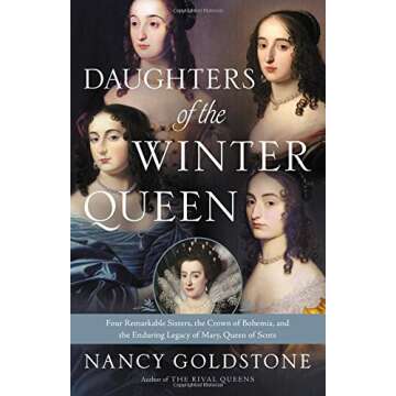 Daughters of the Winter Queen: Four Remarkable Sisters, the Crown of Bohemia, and the Enduring Legac...