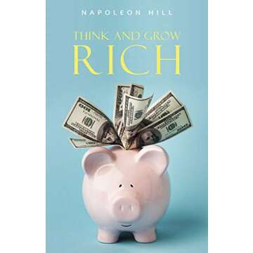 Think and Grow Rich by Napoleon Hill - Timeless Success Principles for Everyone
