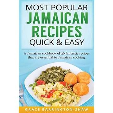 Most Popular Jamaican Recipes Quick & Easy: A Jamaican cookbook of 26 fantastic recipes that are ess...