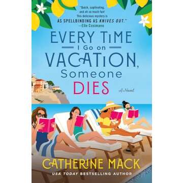 Every Time I Go on Vacation, Someone Dies: A Novel (The Vacation Mysteries Book 1)