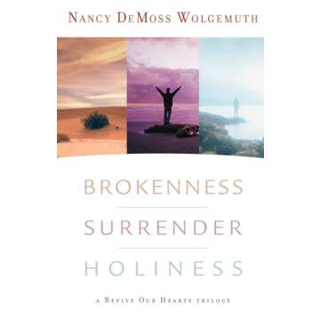 Brokenness, Surrender, Holiness: A Revive Our Hearts Trilogy (Revive Our Hearts Series)