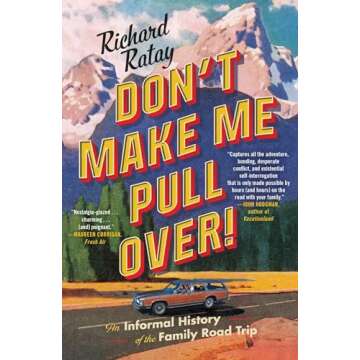 Don't Make Me Pull Over!: An Informal History of the Family Road Trip