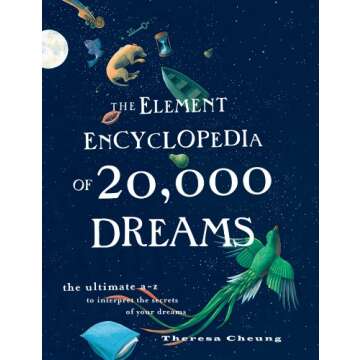 The Element Encyclopedia of 20,000 Dreams: The Ultimate A–Z to Interpret the Secrets of Your Dream...