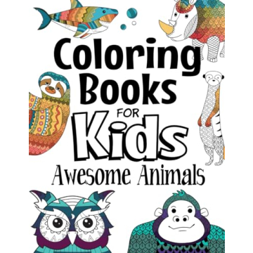 Coloring Books For Kids Awesome Animals: Unleash Creativity & Fun