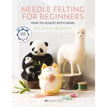 Needle Felting for Beginners: How to Sculpt with Wool - Discover the Art!