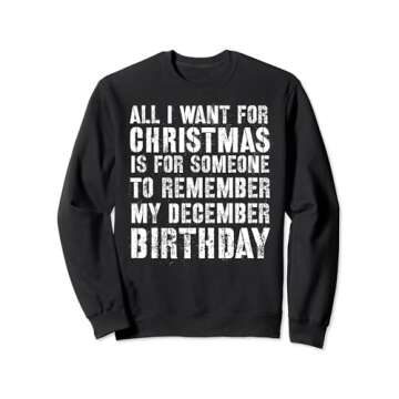 All I Want For Christmas Is For Someone To Remember My Bday Sweatshirt