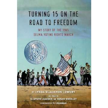 Turning 15 on the Road to Freedom: My Story of the 1965 Selma Voting Rights March