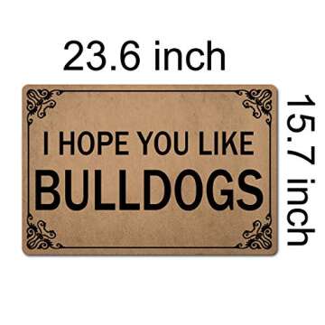 GXFC ZHAO Welcome Funny Door Mat I Hope You Like Bulldogs Personalized Doormat with Anti-Slip Rubber Back (23.6 X 15.7 inch) Prank Gift Home Decor Area Rugs for The Entrance Way Indoor Novelty Mats