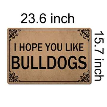 GXFC ZHAO Welcome Funny Door Mat I Hope You Like Bulldogs Personalized Doormat with Anti-Slip Rubber Back (23.6 X 15.7 inch) Prank Gift Home Decor Area Rugs for The Entrance Way Indoor Novelty Mats