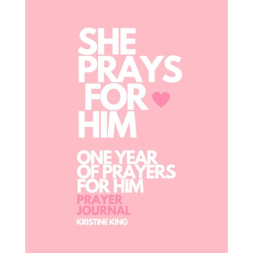 She Prays For Him - One Year Of Prayers For Him Prayer Journal