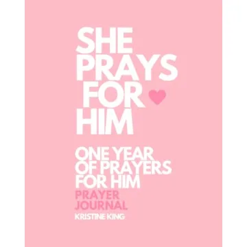 She Prays For Him - One Year Of Prayers For Him Prayer Journal