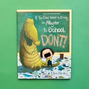 If You Ever Want to Bring an Alligator to School