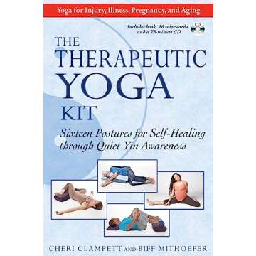 The Therapeutic Yoga Kit: Sixteen Postures for Self-Healing through Quiet Yin Awareness