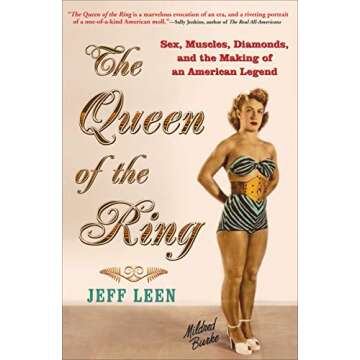 The Queen of the Ring: Sex, Muscles, Diamonds, and the Making of an American Legend