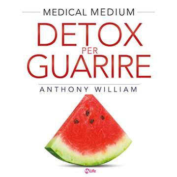 Detox per guarire: Piani di guarigione per chi soffre di ansia, depressione, acne, eczema, problemi ...