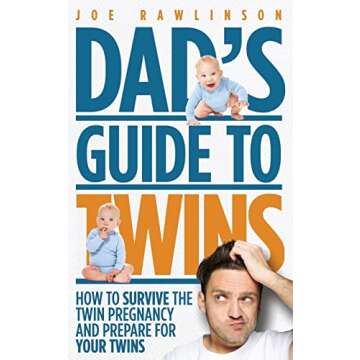 Dad's Guide to Twins: How to Survive the Twin Pregnancy and Prepare for Your Twins