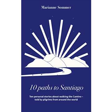 10 Paths to Santiago: Ten personal stories - told by pilgrims from around the world