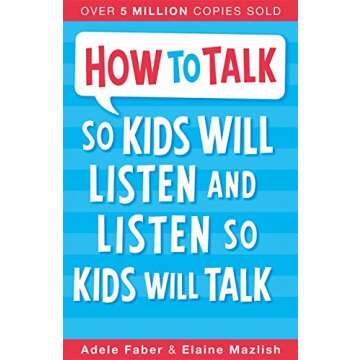 How to Talk so Kids Will Listen and Listen so Kids Will Talk